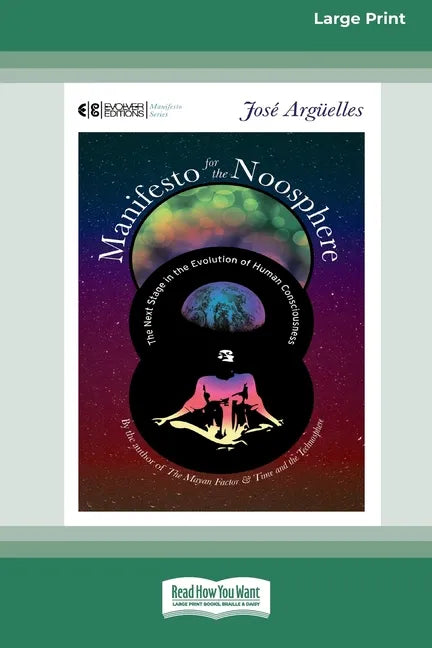 Manifesto for the Noosphere: The Next Stage in the Evolution of Human Consciousness (16pt Large Print Edition) - Paperback