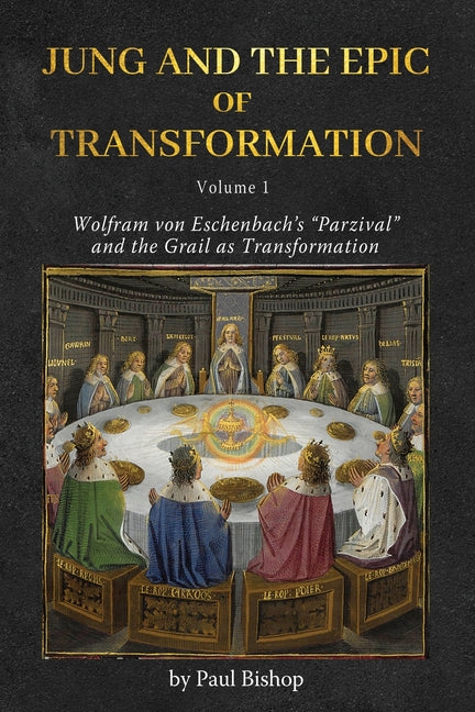 Jung and the Epic of Transformation - Volume 1: Wolfram von Eschenbach's "Parzival" and the Grail as Transformation - Paperback