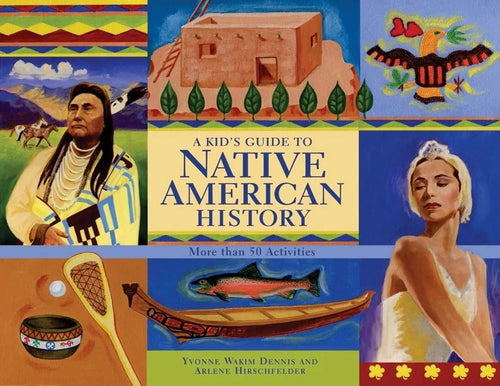 A Kid's Guide to Native American History: More Than 50 Activities - Paperback