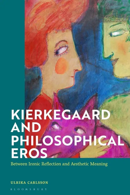 Kierkegaard and Philosophical Eros: Between Ironic Reflection and Aesthetic Meaning - Paperback