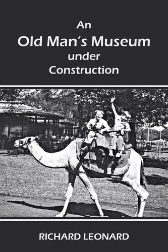 An Old Man's Museum Under Construction - Paperback