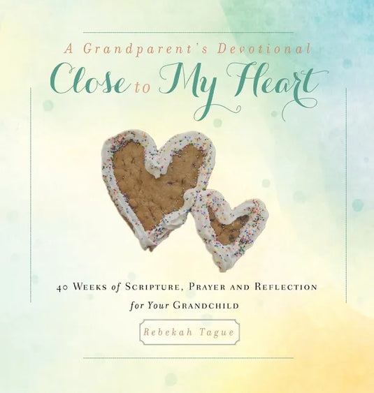 A Grandparent's Devotional- Close to My Heart: 40 Weeks of Scripture, Prayer and Reflection for Your Grandchild - Hardcover