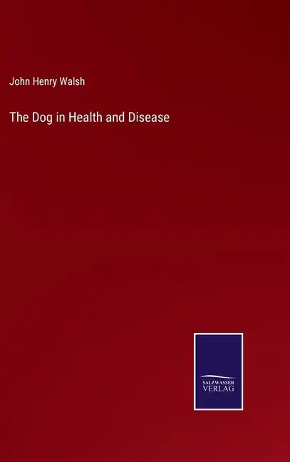 The Dog in Health and Disease - Hardcover
