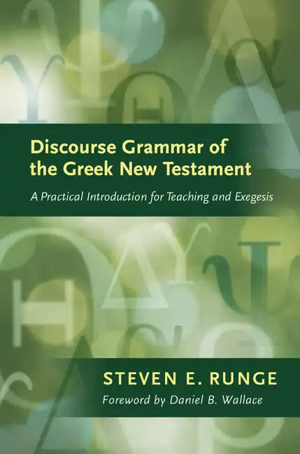 Discourse Grammar of the Greek New Testament: A Practical Introduction for Teaching and Exegesis - Hardcover