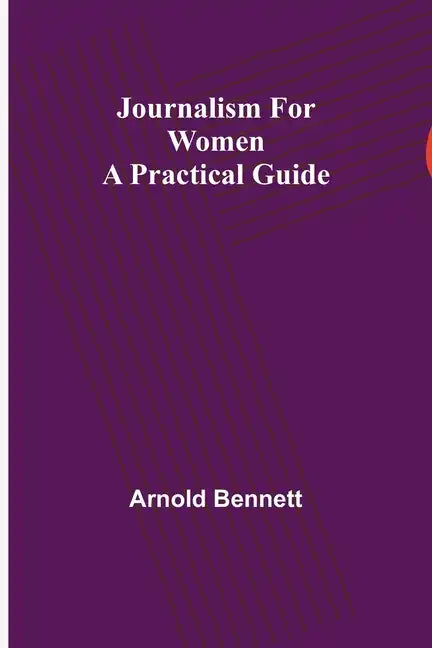 Journalism for Women: A Practical Guide - Paperback