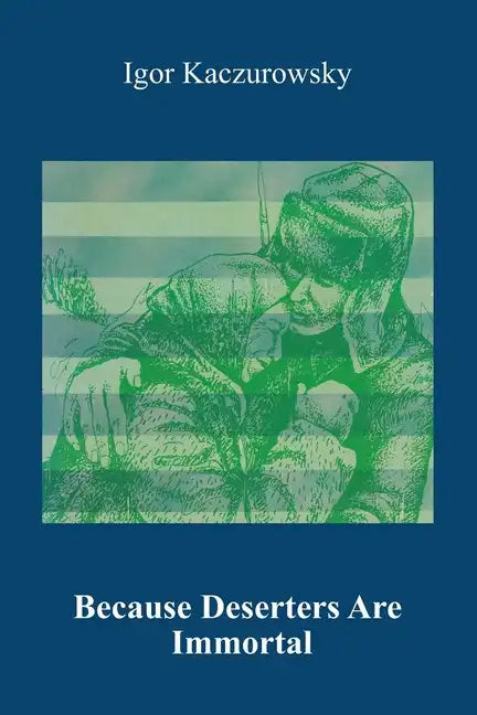 Because Deserters Are Immortal - Paperback