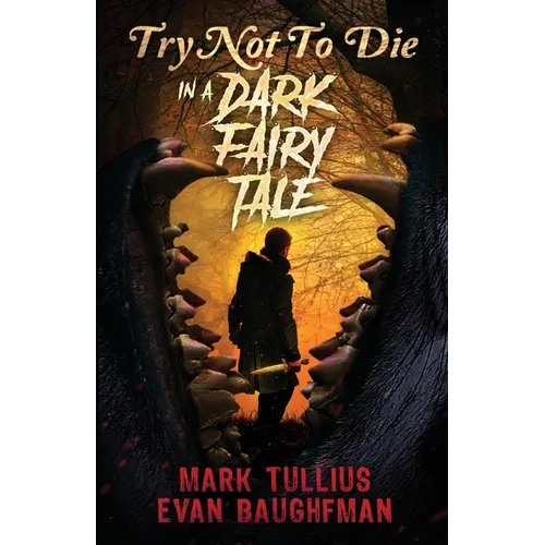 Try Not to Die: In a Dark Fairy Tale: An Interactive Adventure - Paperback