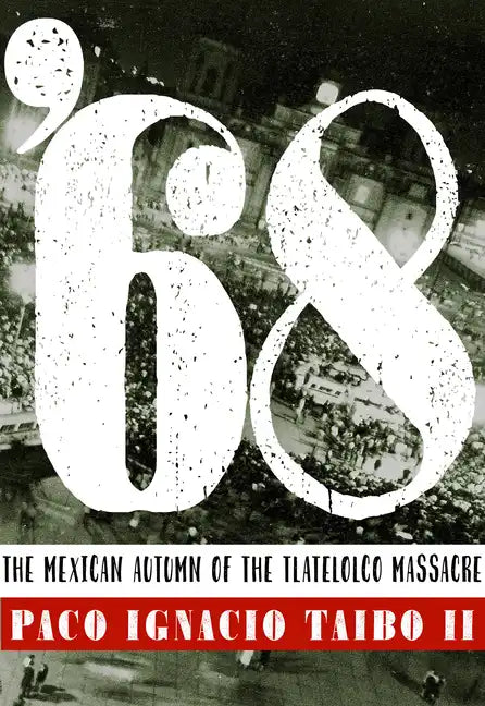 '68: El Otoño Mexicano de la Masacre de Tlatelolco - Paperback