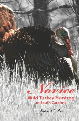 Novice Wild Turkey Hunting In South Carolina - Paperback