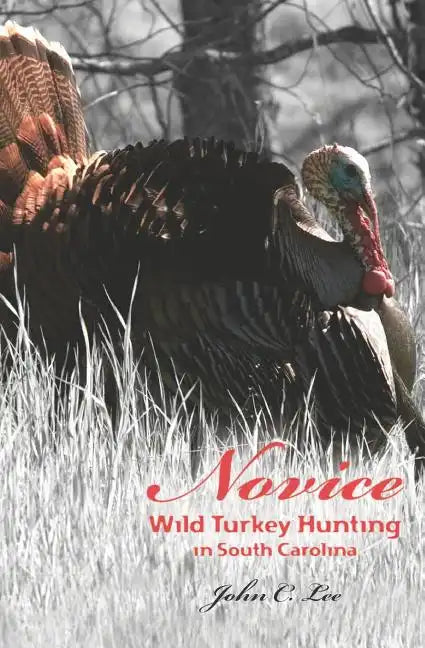 Novice Wild Turkey Hunting In South Carolina - Paperback