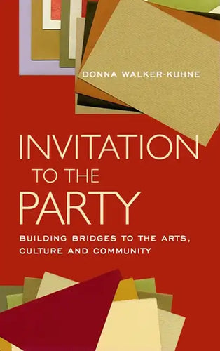 Invitation to the Party: Building Bridges to the Arts, Culture and Community - Paperback