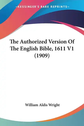 Authorized Version of the English Bible-KJV 1611 Volume 1 - Paperback