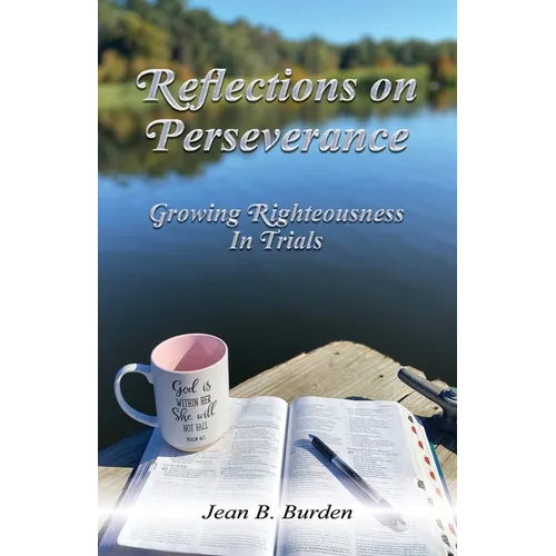 Reflections on Perseverance: Growing Righteousness In Trials - Paperback