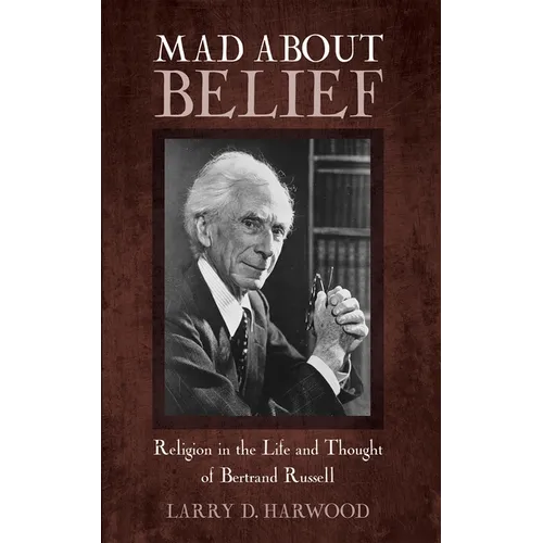 Mad about Belief: Religion in the Life and Thought of Bertrand Russell - Paperback