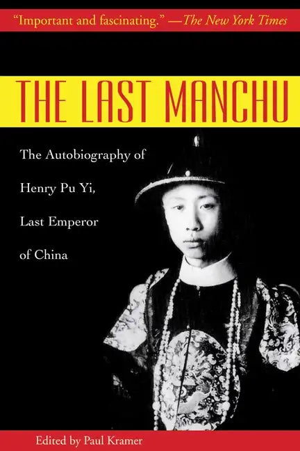 The Last Manchu: The Autobiography of Henry Pu Yi, Last Emperor of China - Paperback