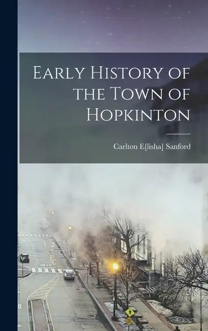 Early History of the Town of Hopkinton - Hardcover