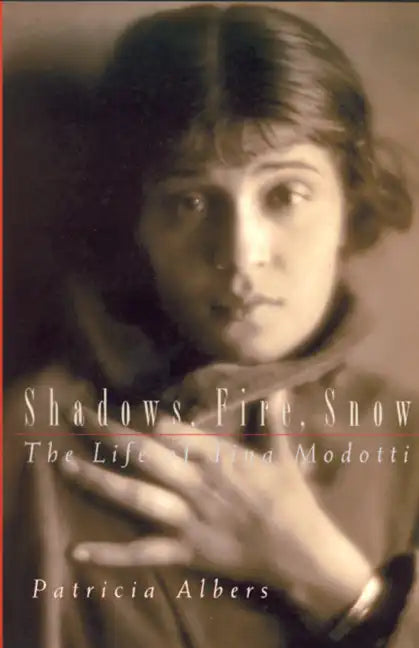 Shadows, Fire, Snow: The Life of Tina Modotti - Paperback