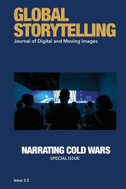 Global Storytelling, Vol. 2, No. 2: Journal of Digital and Moving Images - Paperback