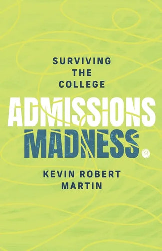 Surviving the College Admissions Madness - Paperback