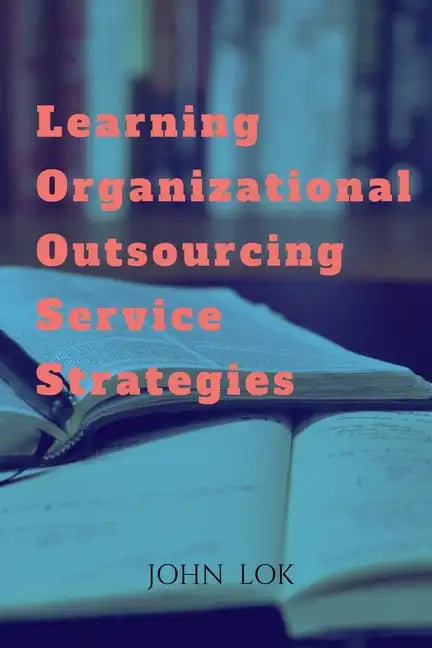 Learning Organizational Outsourcing Service Strategies - Paperback