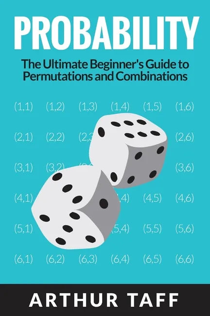 Probability: The Ultimate Beginner's Guide to Permutations & Combinations - Paperback