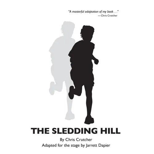 The Sledding Hill: A Play Adapted From The Novel By Chris Crutcher - Paperback