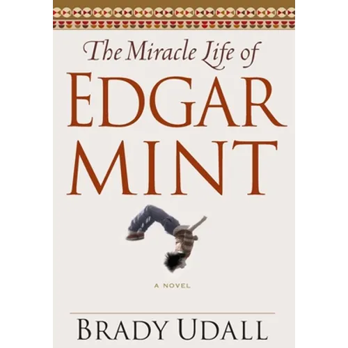 The Miracle Life of Edgar Mint - Hardcover