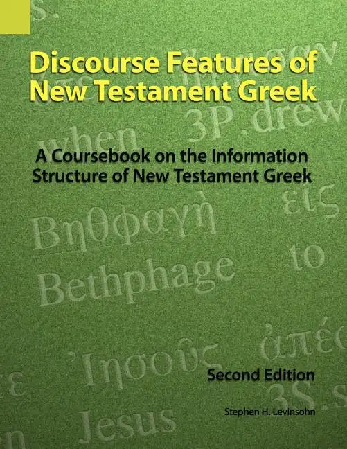 Discourse Features of New Testament Greek: A Coursebook on the Information Structure of New Testament Greek, 2nd Edition - Paperback
