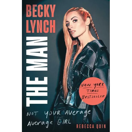 Becky Lynch: The Man: Not Your Average Average Girl - Paperback