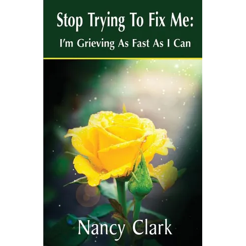 Stop Trying to Fix Me: I'm Grieving as Fast as I Can - Paperback