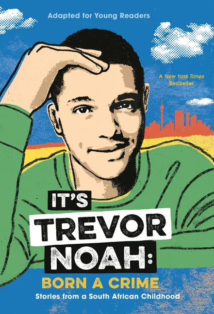 It's Trevor Noah: Born a Crime: Stories from a South African Childhood (Adapted for Young Readers) - Paperback
