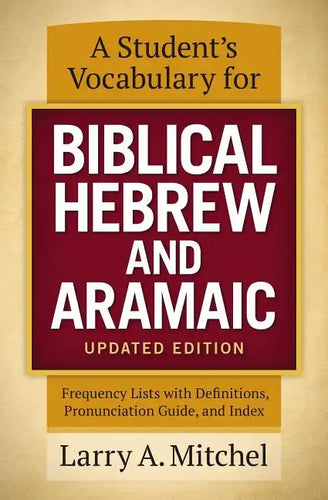 A Student's Vocabulary for Biblical Hebrew and Aramaic, Updated Edition: Frequency Lists with Definitions, Pronunciation Guide, and Index - Paperback