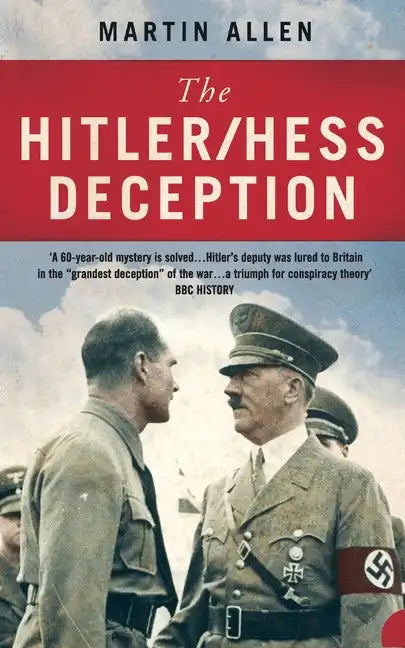 The Hitler/Hess Deception: British Intelligence's Best-Kept Secret of the Second World War - Paperback