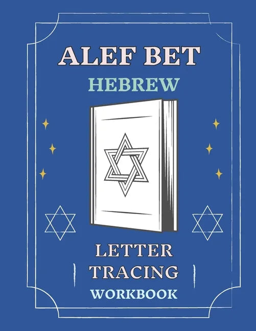 Alef Bet Hebrew Letter Tracing Workbook: Book to Practice Hebrew Alphabet, Practical Notebook to Master Hebrew Writing Skills, Worksheets to Help You - Paperback