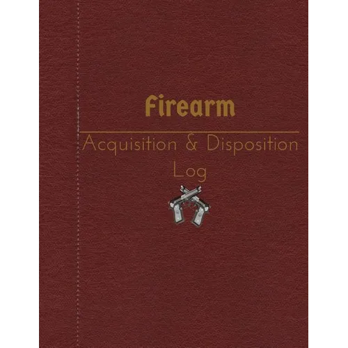 Firearm Acquisition & Disposition Log: 151 pages, 8.5