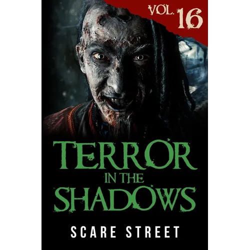 Terror in the Shadows Vol. 16: Horror Short Stories Collection with Scary Ghosts, Paranormal & Supernatural Monsters - Paperback