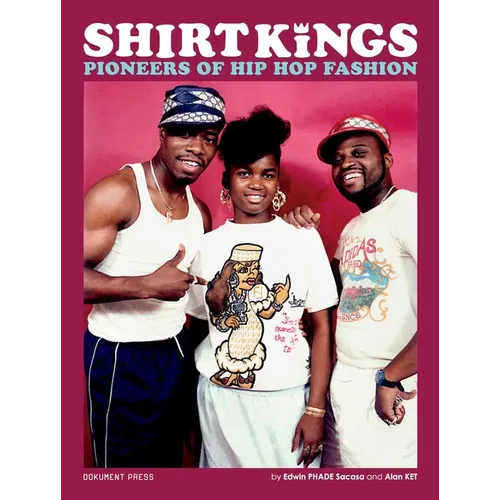 Shirt Kings: Pioneers of Hip Hop Fashion: Paperback Edition - Paperback