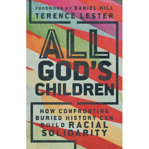 All God's Children: How Confronting Buried History Can Build Racial Solidarity - Paperback