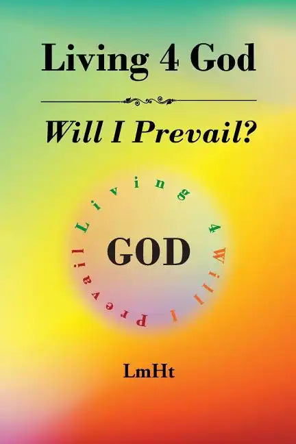 Living 4 God: Will I Prevail? - Paperback