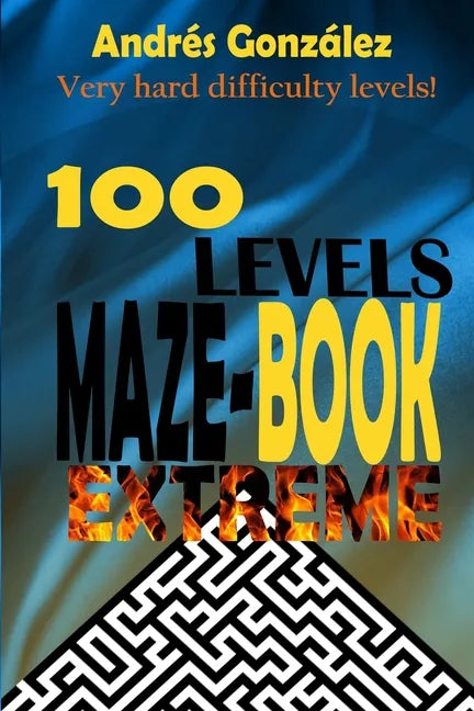 Maze-Book Extreme - 100 levels - Very hard difficulty levels! - Paperback
