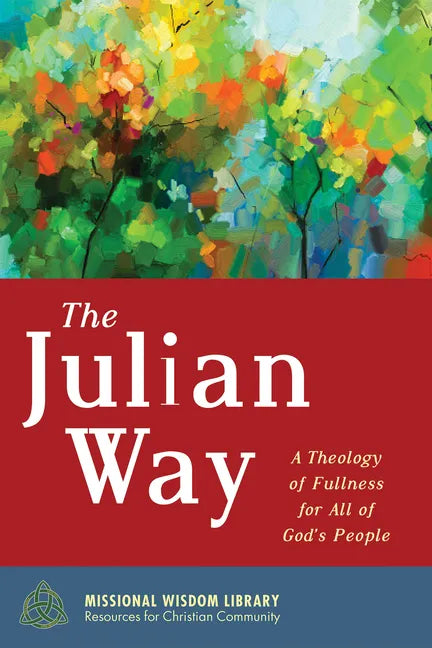 The Julian Way: A Theology of Fullness for All of God's People - Paperback