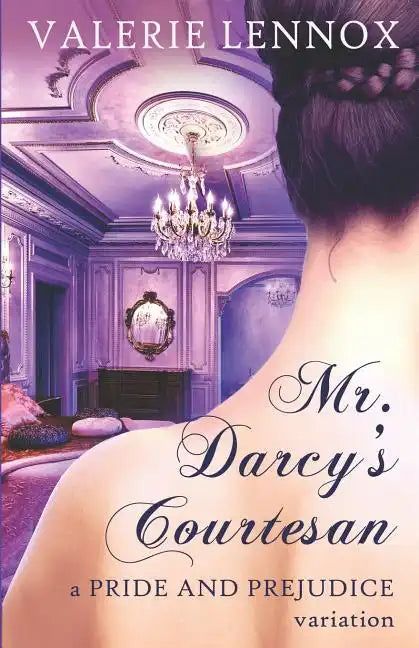 Mr. Darcy's Courtesan: A Pride and Prejudice Variation - Paperback
