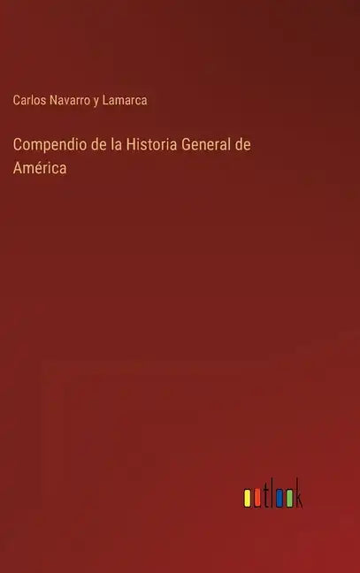 Compendio de la Historia General de América - Hardcover