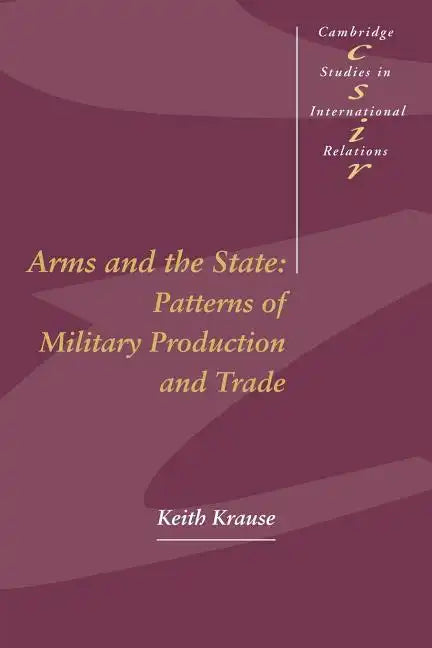 Arms and the State: Patterns of Military Production and Trade - Paperback