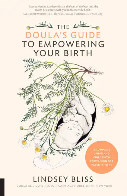 The Doula's Guide to Empowering Your Birth: A Complete Labor and Childbirth Companion for Parents to Be - Paperback