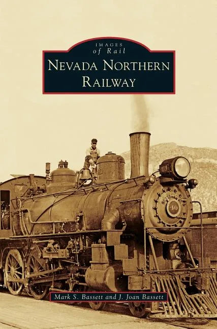 Nevada Northern Railway - Hardcover