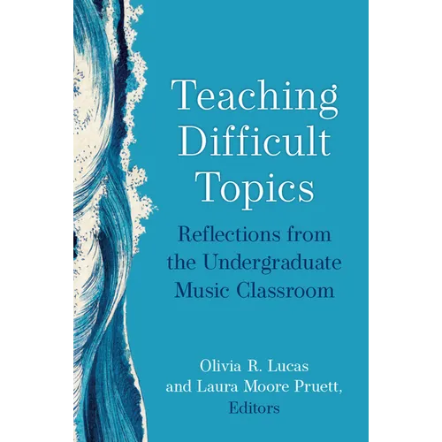 Teaching Difficult Topics: Reflections from the Undergraduate Music Classroom - Hardcover