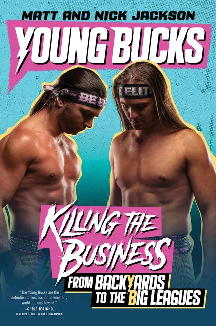 Young Bucks: Killing the Business from Backyards to the Big Leagues - Paperback