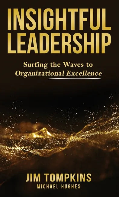 Insightful Leadership: Surfing the Waves to Organizational Excellence - Hardcover