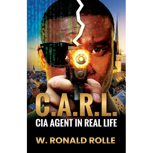 C.A.R.L. CIA Agent in Real Life - Paperback
